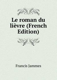 Le roman du lievre (French Edition)