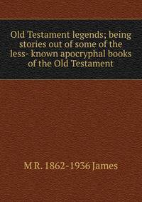 Old Testament legends; being stories out of some of the less- known apocryphal books of the Old Testament