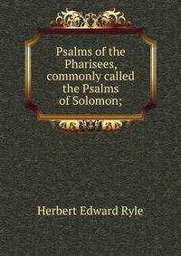 Psalms of the Pharisees, commonly called the Psalms of Solomon;