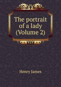 The portrait of a lady (Volume 2)