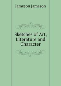 Sketches of Art, Literature and Character
