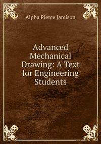Advanced Mechanical Drawing: A Text for Engineering Students