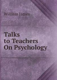 Talks to Teachers On Psychology