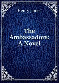 The Ambassadors: A Novel