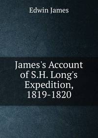 James's Account of S.H. Long's Expedition, 1819-1820