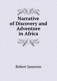 Narrative of Discovery and Adventure in Africa