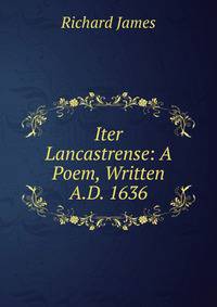 Iter Lancastrense: A Poem, Written A.D. 1636