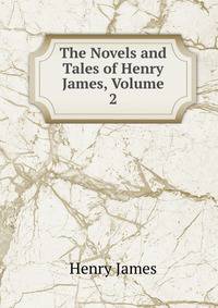 The Novels and Tales of Henry James, Volume 2