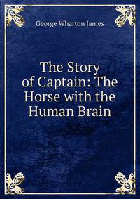 The Story of Captain: The Horse with the Human Brain