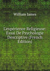 L'exp?rience Religieuse: Essai De Psychologie Descriptive (French Edition)
