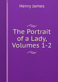 The Portrait of a Lady, Volumes 1-2