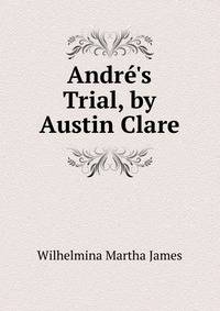 Andr?'s Trial, by Austin Clare