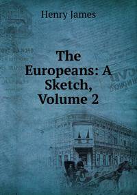 The Europeans: A Sketch, Volume 2