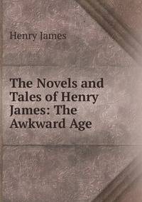 The Novels and Tales of Henry James: The Awkward Age