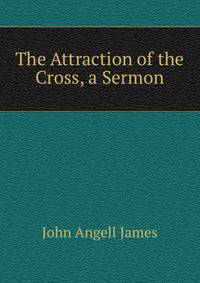 The Attraction of the Cross, a Sermon