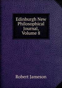 Edinburgh New Philosophical Journal, Volume 8