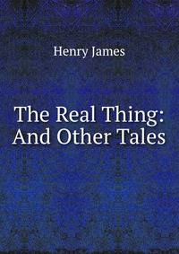 The Real Thing: And Other Tales