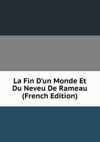 La Fin D'un Monde Et Du Neveu De Rameau (French Edition)