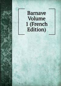 Barnave Volume 1 (French Edition)