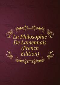La Philosophie De Lamennais (French Edition)
