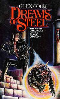 Dreams of Steel (Chronicles of the Black Company 5)