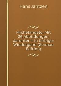 Michelangelo. Mit 26 Abbildungen, darunter 4 in farbiger Wiedergabe (German Edition)