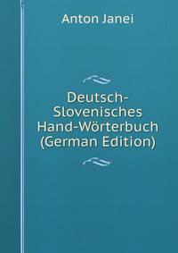 Deutsch-Slovenisches Hand-Worterbuch (German Edition)
