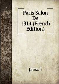 Paris Salon De 1814 (French Edition)