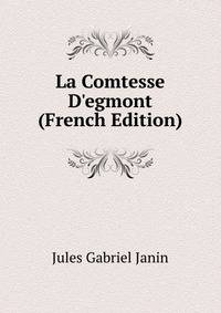 La Comtesse D'egmont (French Edition)