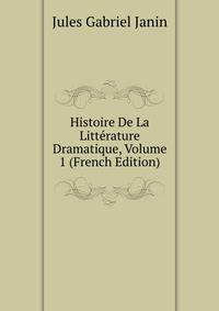 Histoire De La Litterature Dramatique, Volume 1 (French Edition)