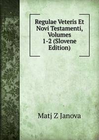 Regulae Veteris Et Novi Testamenti, Volumes 1-2 (Slovene Edition)