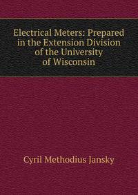 Electrical Meters: Prepared in the Extension Division of the University of Wisconsin