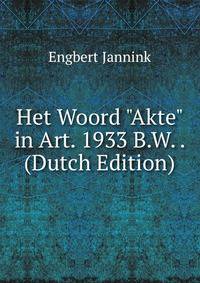 Het Woord "Akte" in Art. 1933 B.W. . (Dutch Edition)