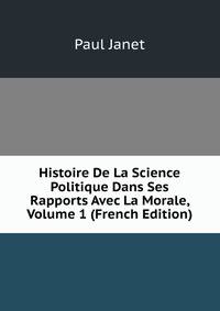 Histoire De La Science Politique Dans Ses Rapports Avec La Morale, Volume 1 (French Edition)