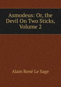 Asmodeus: Or, the Devil On Two Sticks, Volume 2