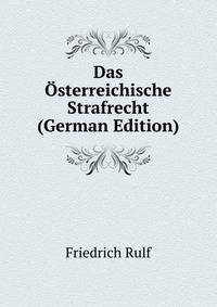Das Osterreichische Strafrecht (German Edition)