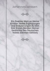 Ein Zweites Wort an Meine Kritiker: Nebst Erganzungen Und Erlauterungen Zu Den Drei Ersten Banden Meiner Geshichte Des Deutschen Volkes (German Edition)