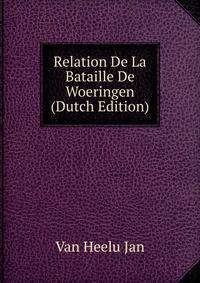 Relation De La Bataille De Woeringen (Dutch Edition)