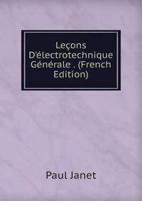 Le?ons D'?lectrotechnique G?n?rale . (French Edition)