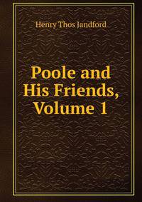 Poole and His Friends, Volume 1