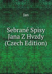 Sebrane Spisy Jana Z Hvzdy (Czech Edition)