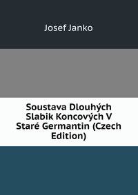 Soustava Dlouhych Slabik Koncovych V Stare Germantin (Czech Edition)
