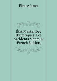 Etat Mental Des Hysteriques: Les Accidents Mentaux (French Edition)