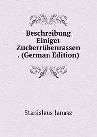 Beschreibung Einiger Zuckerrubenrassen . (German Edition)