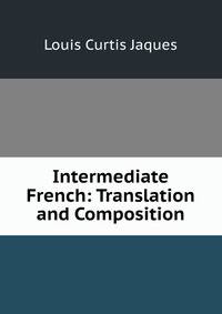 Intermediate French: Translation and Composition