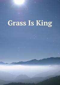 Grass Is King