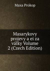 Masarykovy projevy a ei za valky Volume 2 (Czech Edition)