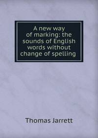 A new way of marking: the sounds of English words without change of spelling .