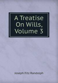 A Treatise On Wills, Volume 3