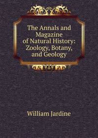 The Annals and Magazine of Natural History: Zoology, Botany, and Geology